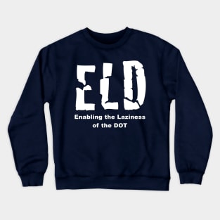 ELD Mandate for Truckers Shirts Crewneck Sweatshirt